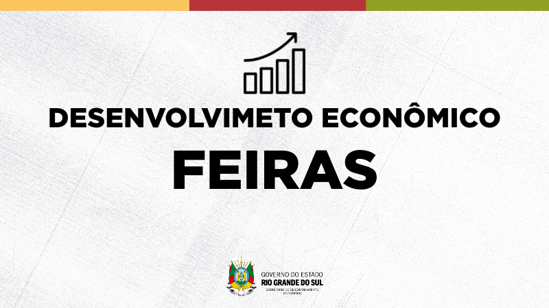 Arte institucional da Secretaria de Desenvolvimento Econ&ocirc;mico do Rio Grande do Sul. Em fundo claro com textura suave, aparece no centro um &iacute;cone de gr&aacute;fico de barras em crescimento com uma seta apontando para cima. Abaixo, em letras pretas, est&aacute; o texto &ldquo;DESENVOLVIMENTO ECON&Ocirc;MICO&rdquo; e, em destaque maior, a palavra &ldquo;FEIRAS&rdquo;. Na parte superior h&aacute; uma faixa horizontal com as cores amarelo, vermelho e verde. Na parte inferior, ao centro, est&atilde;o o bras&atilde;o do Governo do Estado do Rio Grande do Sul e a identifica&ccedil;&atilde;o da Secretaria de Desenvolvimento Econ&ocirc;mico.